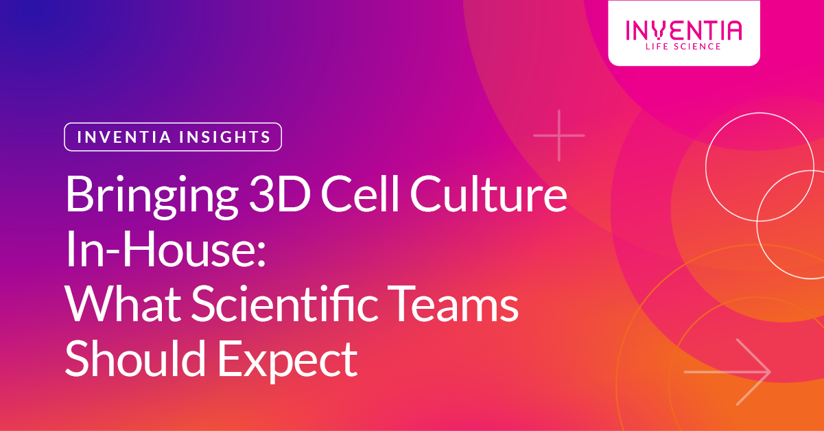 Bringing 3D Cell Culture In-House: What Scientific Teams Should Expect