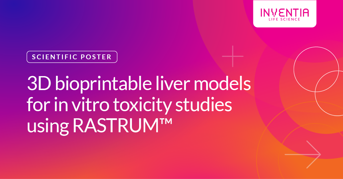 3D bioprintable liver models for in vitro toxicity studies using RASTRUM™
